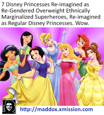 7 Disney Princesses re-imagined as re-gendered overweight ethnically marginalized superheroes re-imagined as regular disney princesses
